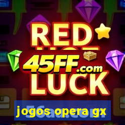 jogos opera gx